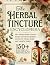 The Herbal Tincture Encyclopedia by Victor McCoy