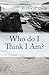 Who do I Think I Am? by Richard Cole