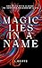 Magic Lies in a Name: A thrilling adult fantasy romance where everyone is the villain. Book 1 of The Ashes of Dià Trilogy: She kills with a name. He survives because of a lie.