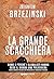 La Grande Scacchiera: Come e perchè i globalisti hanno reso il mondo una polveriera (Italian Edition)