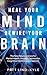 Heal Your Mind, Rewire Your...