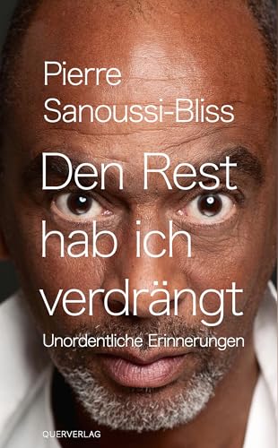 Den Rest hab ich verdrängt: Unordentliche Erinnerungen (German Edition)