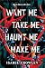 Want Me, Take Me, Haunt Me, Make Me