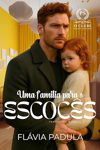 Uma Família para o Escocês (O CLUBE DOS PAIS SOLTEIROS - Temporada Mundial Livro 5) (Portuguese Edition)