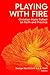 Playing with Fire by George David Clark