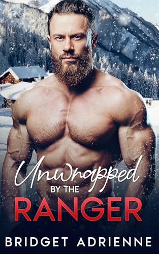 Unwrapped by the Ranger (Kindle Edition)