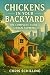 Chickens in Your Backyard: ...