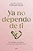 Ya no dependo de ti / I No ...
