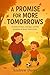 A Promise for More Tomorrow...