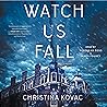 Watch Us Fall: A ...