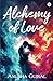 Alchemy of Love by Anubha Gujral Alchemy of Love by Anubha Gujral