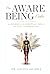 The Aware Being Code - A Journey from Survival to Soul, from ... by Sachin   Sharma