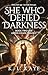 She Who Who Defied Darkness (Book 2 of the Ashen Chain Trilogy) by K. L. Kaye