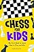 Chess for Kids: My First Book to Learn How to Play and Win
