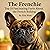 The Frenchie: Top 10 Fascin...