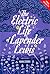 The Electric Life of Lavender Lewis by Kara Storti