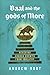 Baal and the Gods of More by Andrew Root Baal and the Gods of More by Andrew Root