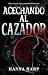 A la caza del cazador/Haunting the Hunter: Una novela (Spanish Edition)