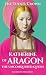 KATHERINE OF ARAGON: The Unconquered Queen (THE TUDOR CROWN Book 1)
