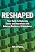 Reshaped: Replacing Stress and Overwhelm with Balance, Resilience, and Abundance