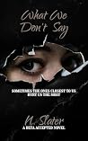 What We Don't Say...