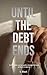 Until the Debt Ends: A Dark...