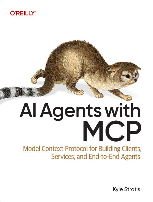 AI Agents with MCP: Model Context Protocol for Building Clients, Services, and End-to-End Agents (Paperback)
