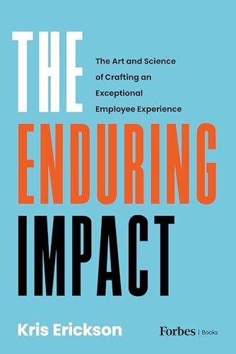 The Enduring Impact: The Art and Science of Crafting an Exceptional Employee Experience (Hardcover)