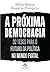 A próxima democracia: 32 teses para o futuro da política no mundo figital (Portuguese Edition)