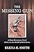 The Missing Gun by Elena E Smith