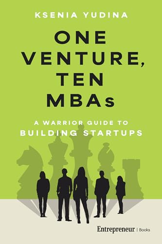One Venture, Ten MBAs: A Warrior Guide to Building Startups (Paperback)