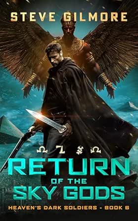Return of the Sky Gods (Heaven's Dark Soldiers #6)