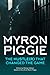 MYRON PIGGIE: THE HUSTLE(R) THAT CHANGED THE GAME