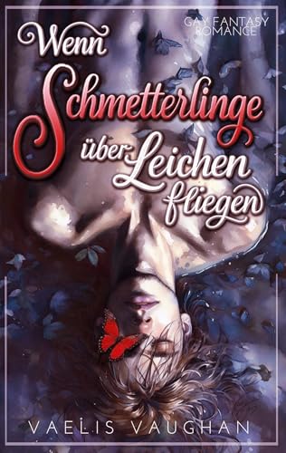 Wenn Schmetterlinge über Leichen fliegen: Gay Fantasy Romance (Kindle Edition)
