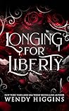 Longing for Liberty by Wendy Higgins