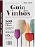 Guia dos Vinhos 2025-2026 - 500 rótulos de 14 países: Ranking por faixa de preço: até R$ 100 de R$ 101 a R$ 200 e R$ 201 a R$ 300 (Portuguese Edition)