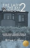 The Lady in the Bay Window 2: More true stories from a haunted Sheffield home (The Lady in the Bay Window Book Series)