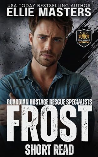 FROST: a Guardian Hostage Rescue Specialists series Novella (ALPHA TEAM: Guardian Hostage Rescue Specialists)