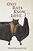 Only Bats Know Love