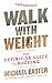 Walk with Weight: The Definitive Guide to Rucking