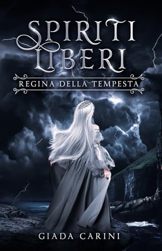 Regina della Tempesta: Un fantasy epico con tratti di fantasy romance italiano (Spiriti Liberi) (Italian Edition)