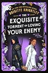 The Exquisite Torment of Loving Your Enemy by Brigitte Knightley