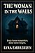 The Woman in the Walls by Lyra Embrerlyn