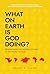 What On Earth Is God Doing?: Reawakening the Mission of God in the People of God