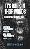 IT'S DARK IN THEIR MINDS: HORROR ANTHOLOGY VOL II (IT'S DARK IN THEIR MINDS, RDG BOOKS PRESS Horror Anthology Volume I - III)