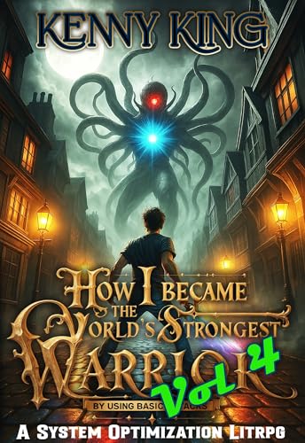 How I Became The World's Strongest Warrior By Using Basic Attacks Volume 4: A System Optimization LitRPG (Kindle Edition)