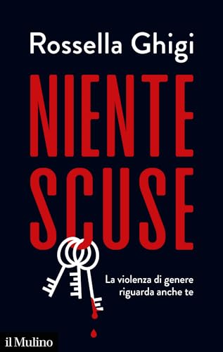 Niente scuse: La violenza di genere riguarda anche te (Contemporanea) (Italian Edition)