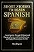 Short Stories to Learn Spanish: Learn Spanish Through 25 Simple and Engaging Stories with Vocabulary Lists and English Translations (A1–A2) (Learning Spanish nº 3) (Spanish Edition)