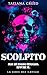 Scolpito by Tatiana Creed