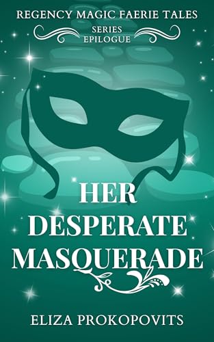 Her Desperate Masquerade (Regency Magic Faerie Tales)